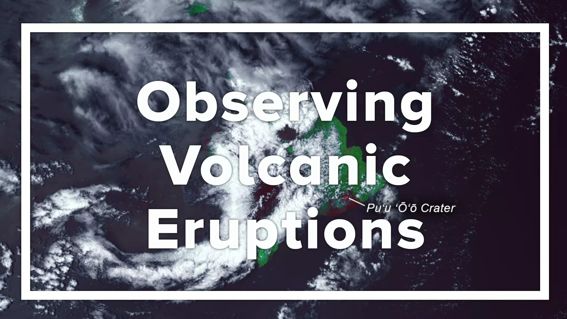 Image with text; Observing Volcanic Eruptions